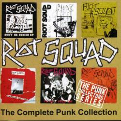 Riot Squad : The Complete Punk Collection Riot Squad : The Complete Punk Collection
